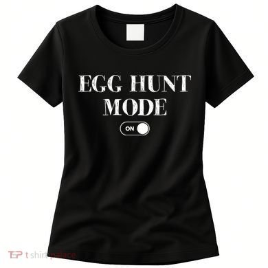 Egg Hunt Mode On Funny Easter Women's T-Shirt