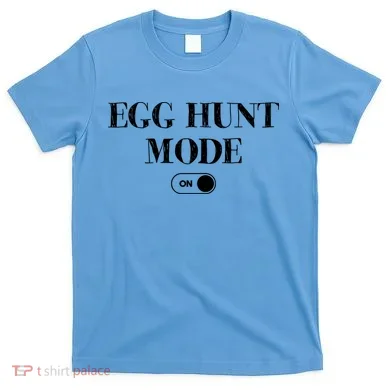 Egg Hunt Mode On Funny Easter T-Shirt