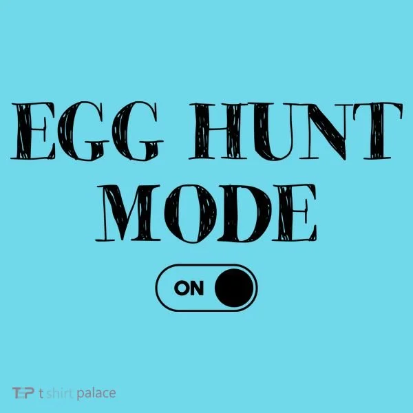 Egg Hunt Mode On Funny Easter T-Shirt