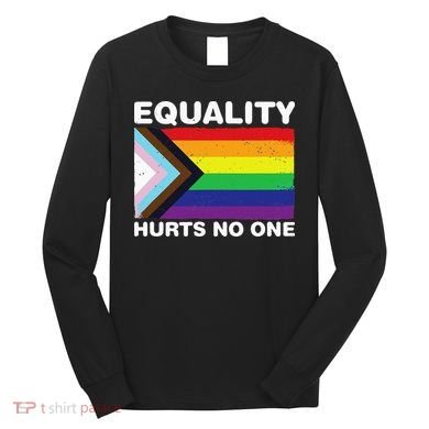 Equality Hurts No One Inclusive Progress Pride Flag Long Sleeve Shirt