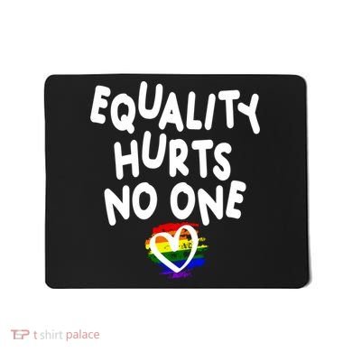 Equality Hurts No One Mousepad