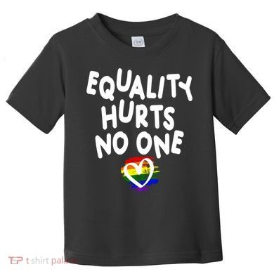 Equality Hurts No One Toddler T-Shirt