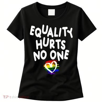 Equality Hurts No One Women's T-Shirt