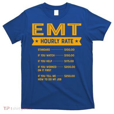 Emt Hourly Rate Labour Day Paramedic Workers Day Gift T-Shirt