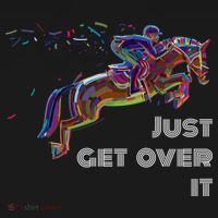 English Horse Show Jumping Just Get Over It Meaningful Gift Women's Hoodie thumb 2