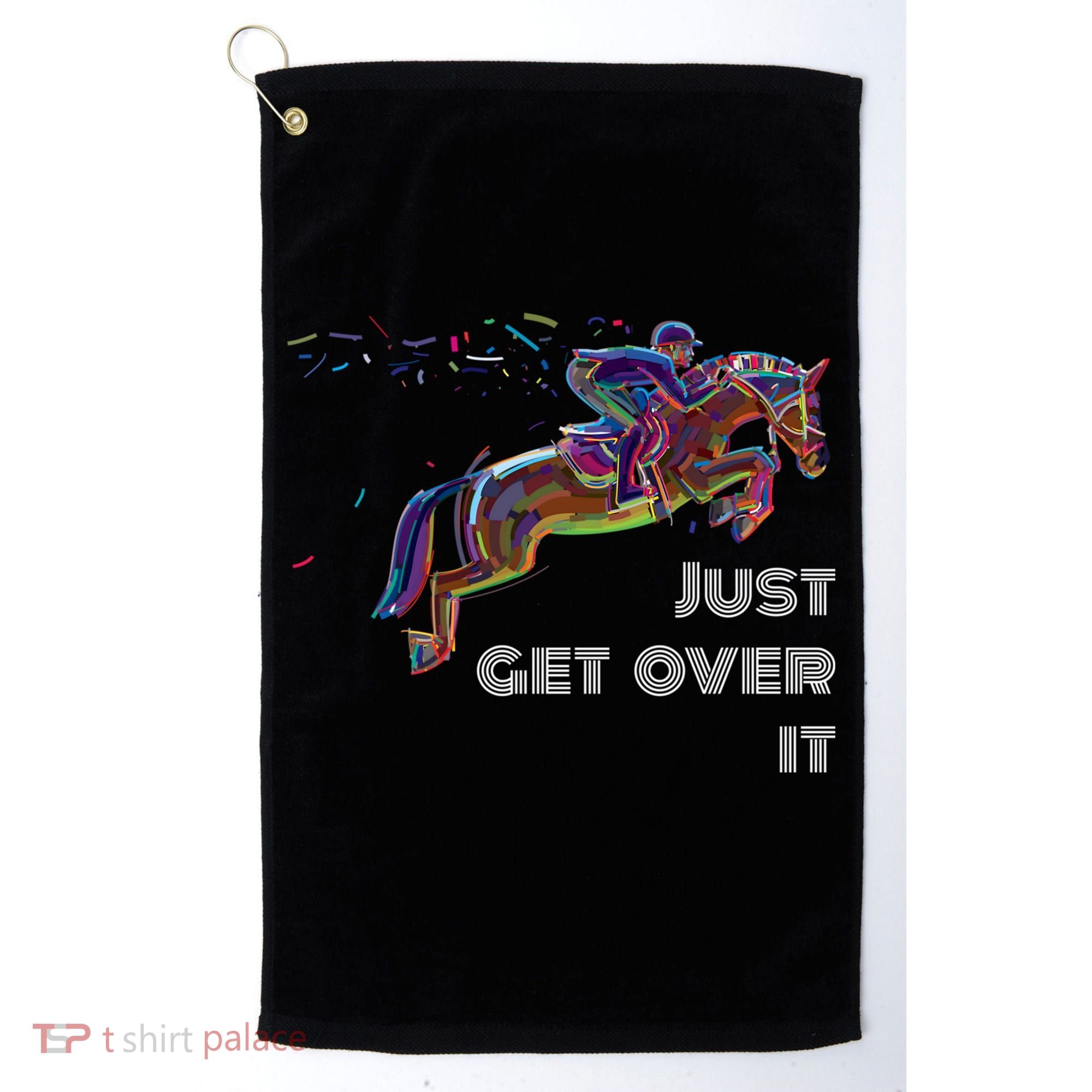 English Horse Show Jumping Just Get Over It Meaningful Gift Golf Towel