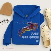 English Horse Show Jumping Just Get Over It Meaningful Gift Hoodie thumb 4