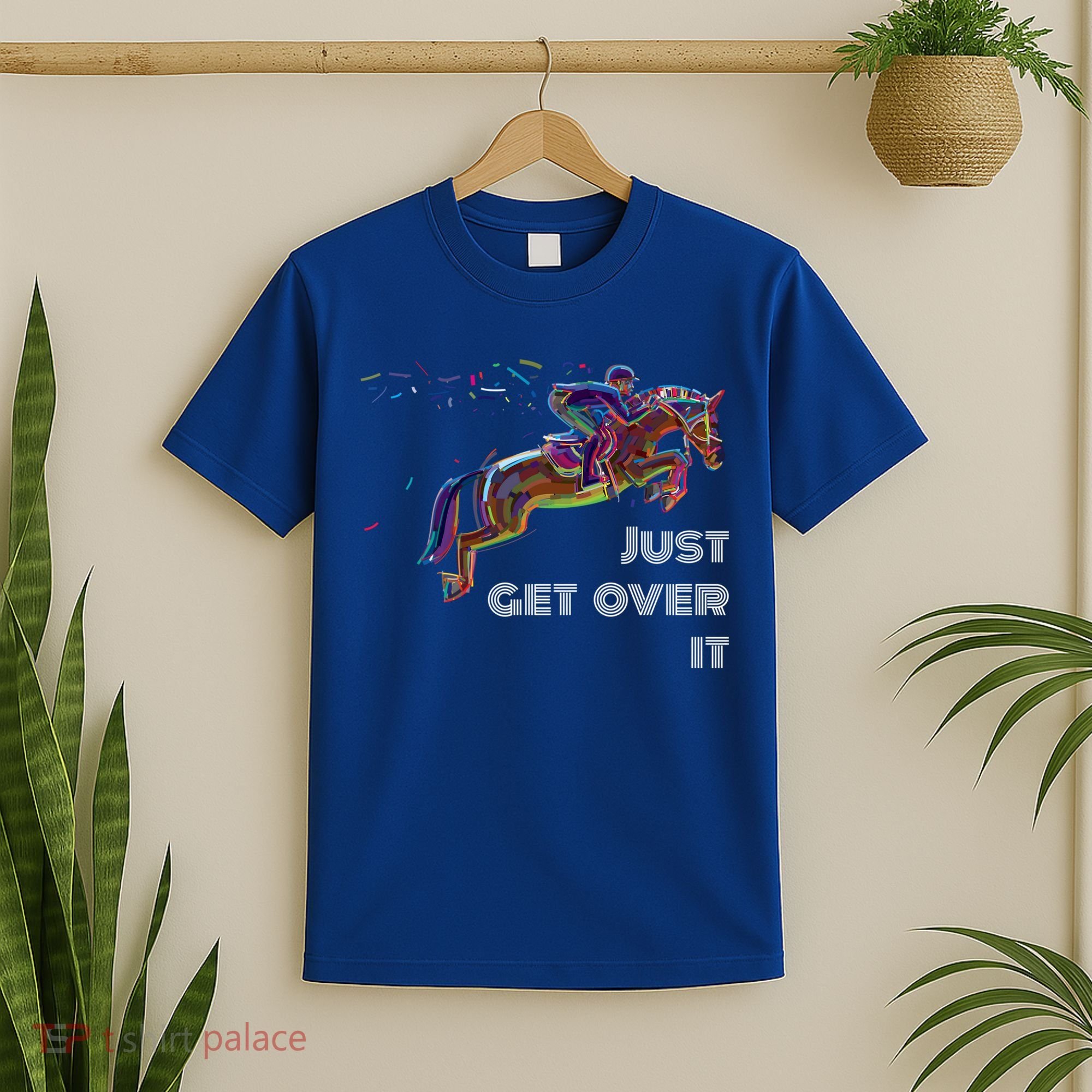 English Horse Show Jumping Just Get Over It Meaningful Gift T-Shirt