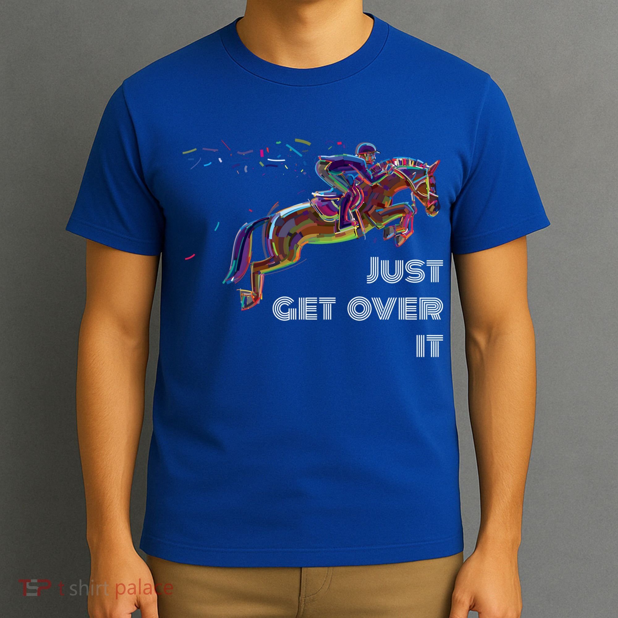 English Horse Show Jumping Just Get Over It Meaningful Gift T-Shirt