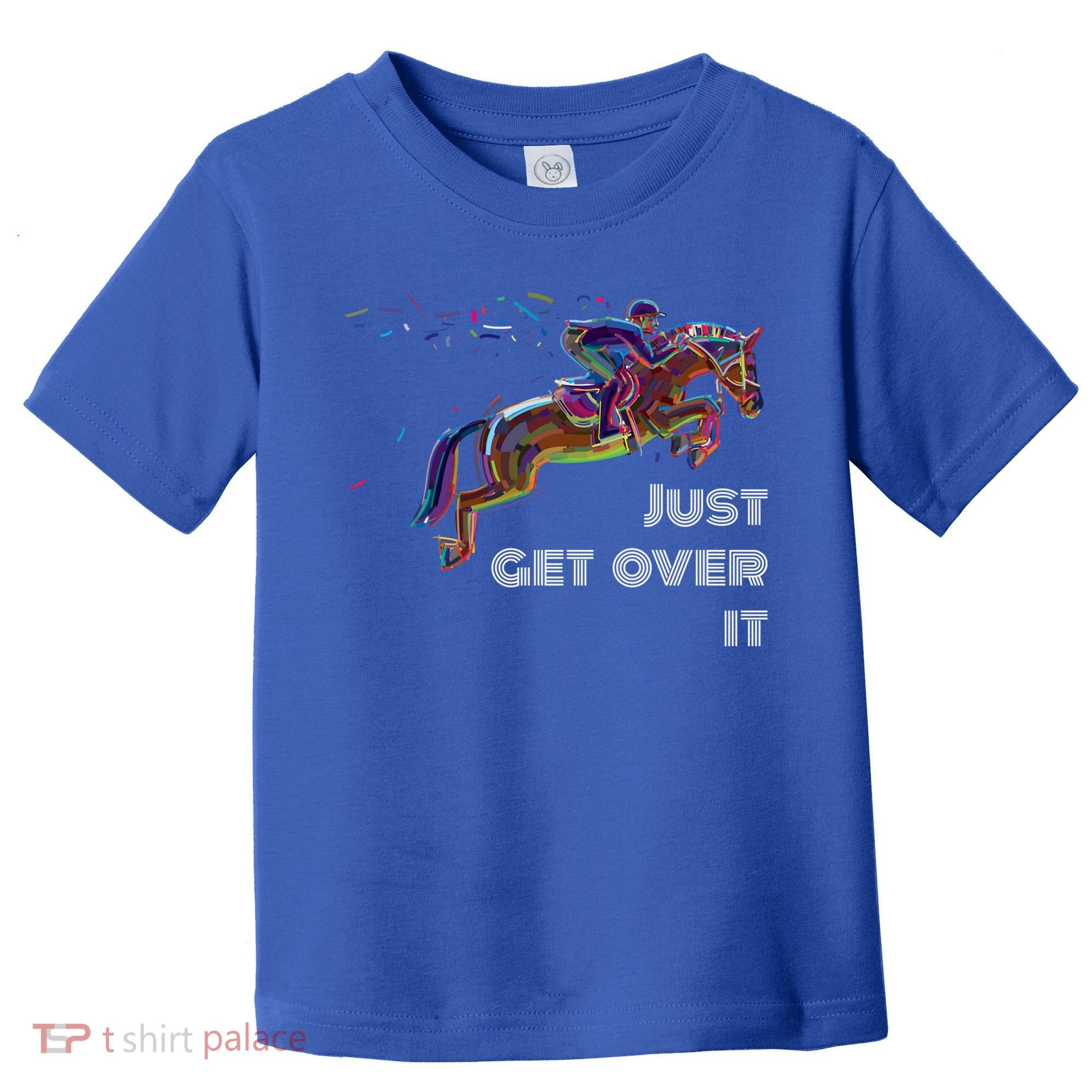 English Horse Show Jumping Just Get Over It Meaningful Gift Toddler T-Shirt