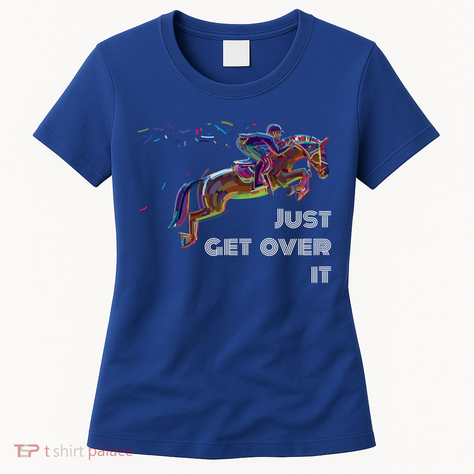 English Horse Show Jumping Just Get Over It Meaningful Gift Women's T-Shirt
