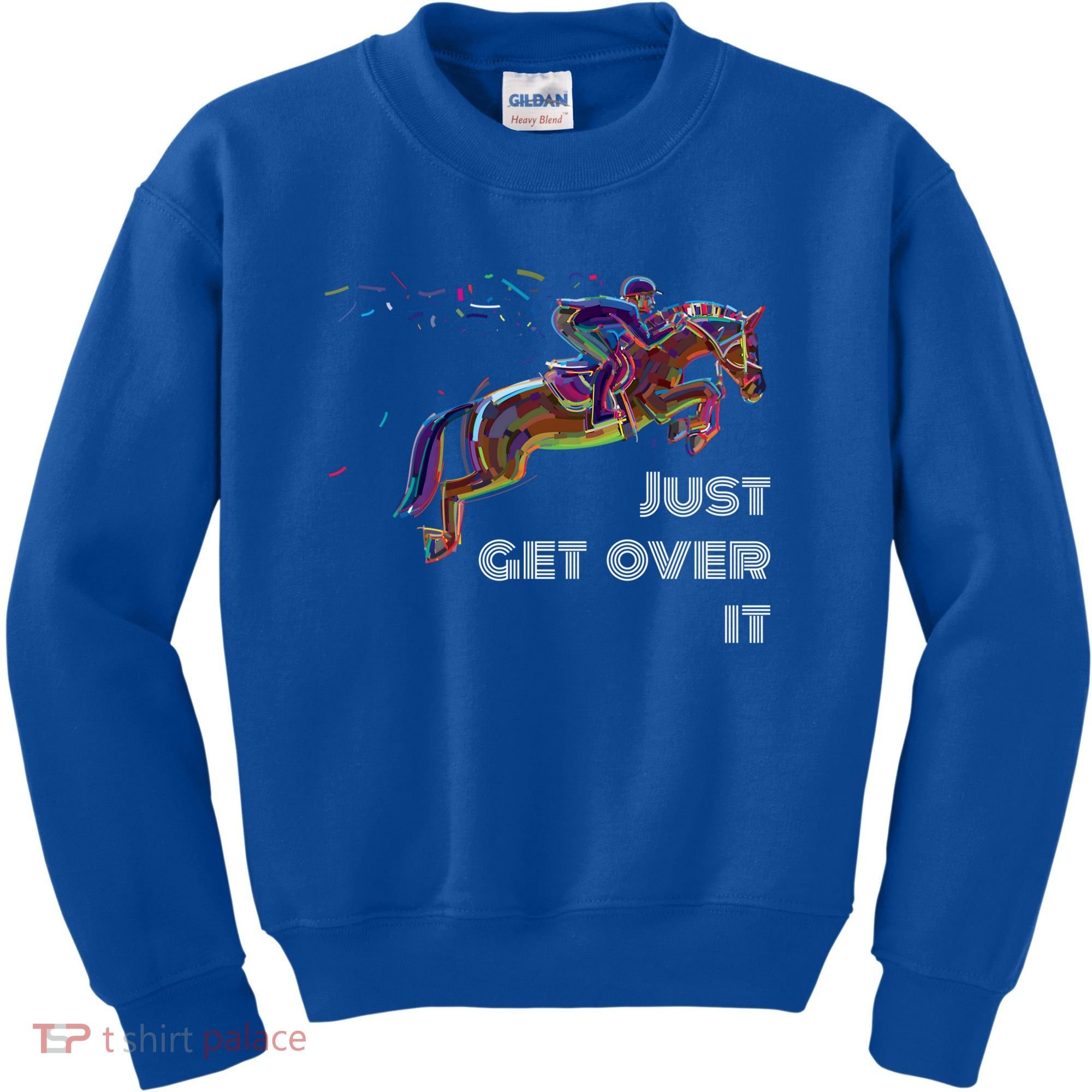 English Horse Show Jumping Just Get Over It Meaningful Gift Kids Sweatshirt