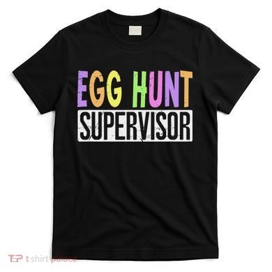 Egg Hunt Supervisor Egg Hunting Squad Moms Adult Easter T-Shirt