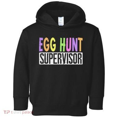 Egg Hunt Supervisor Egg Hunting Squad Moms Adult Easter Toddler Hoodie