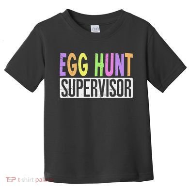 Egg Hunt Supervisor Egg Hunting Squad Moms Adult Easter Toddler T-Shirt