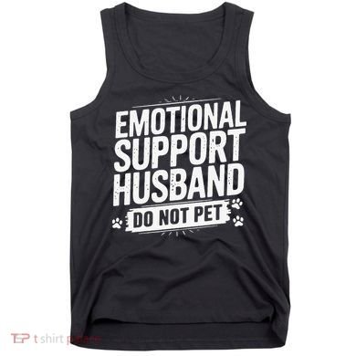Emotional Husband Support Do Not Pet Funny Husband Humor Tank Top