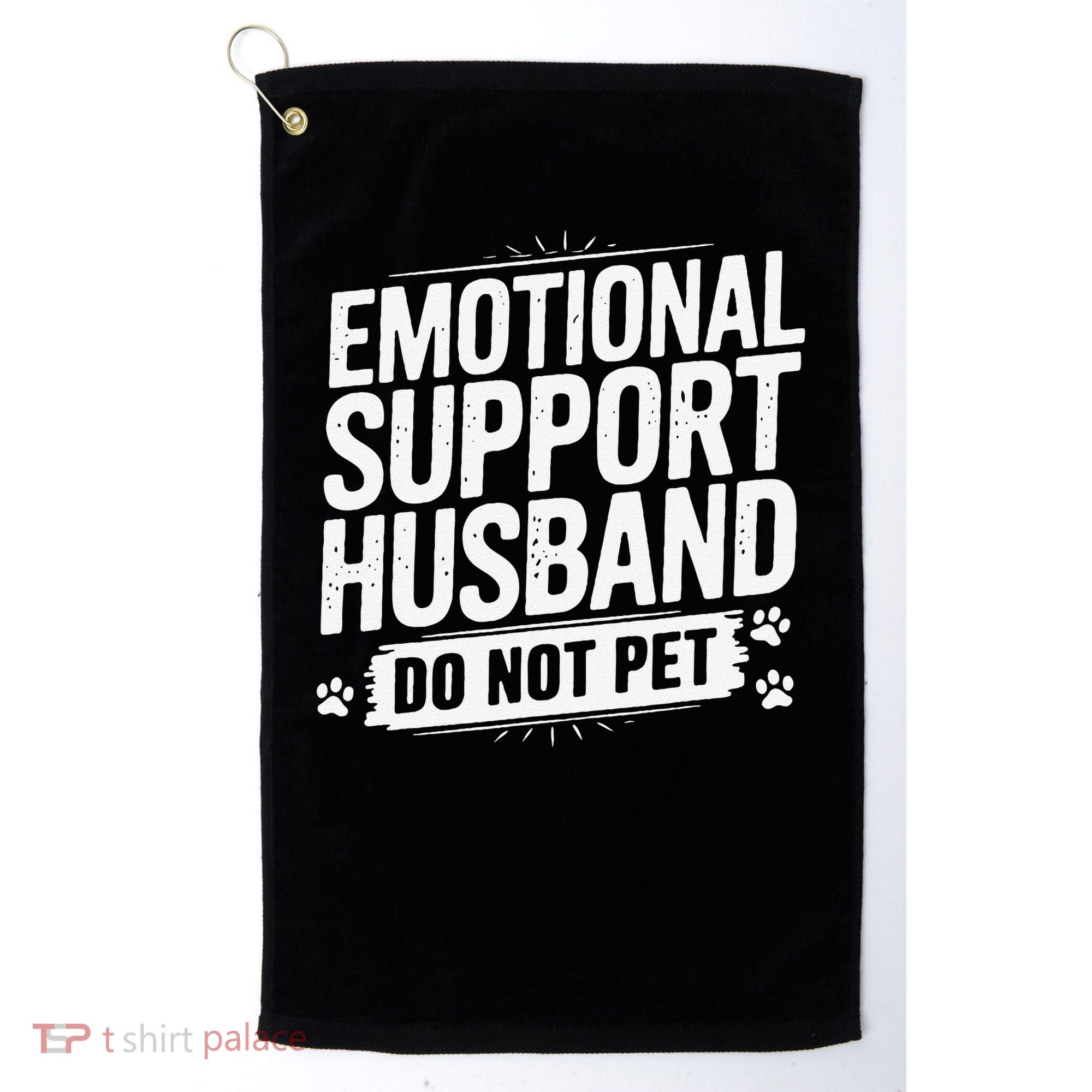 Emotional Husband Support Do Not Pet Funny Husband Humor Golf Towel