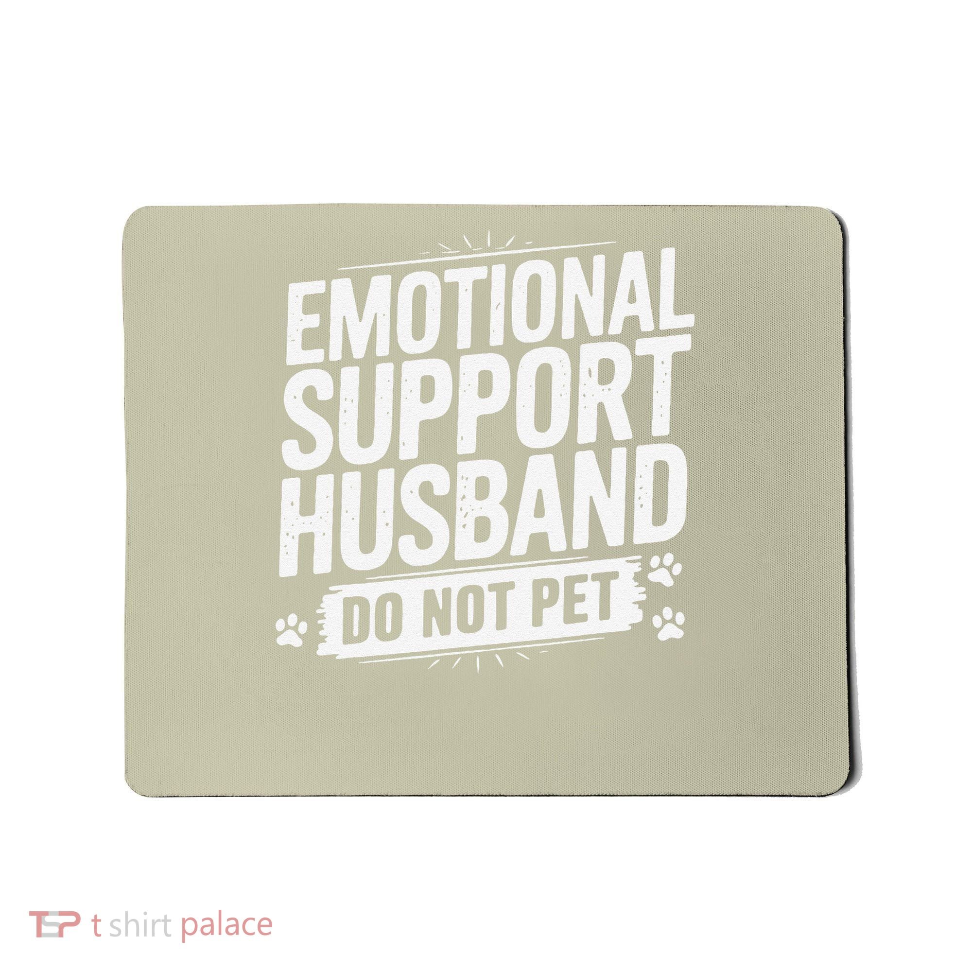 Emotional Husband Support Do Not Pet Funny Husband Humor Mousepad