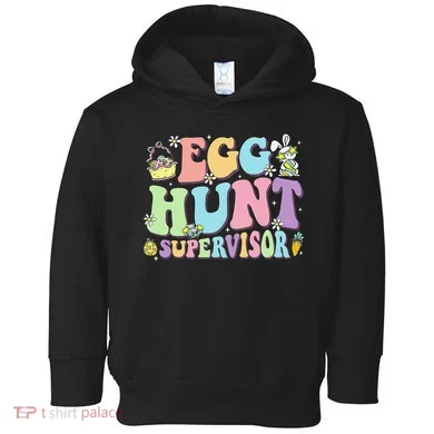 Egg Hunt Supervisor Eggs Hunting Easter Day Parents Mom Dad Toddler Hoodie