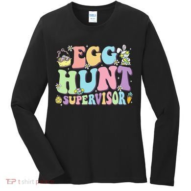 Egg Hunt Supervisor Eggs Hunting Easter Day Parents Mom Dad Women's Long Sleeve Shirt