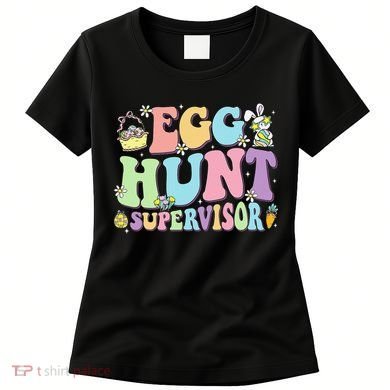 Egg Hunt Supervisor Eggs Hunting Easter Day Parents Mom Dad Women's T-Shirt