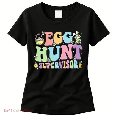 Egg Hunt Supervisor Eggs Hunting Easter Day Parents Mom Dad Women's T-Shirt
