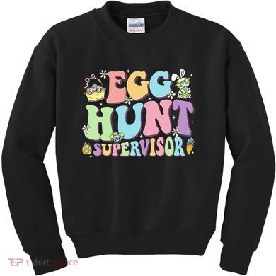 Egg Hunt Supervisor Eggs Hunting Easter Day Parents Mom Dad Kids Sweatshirt