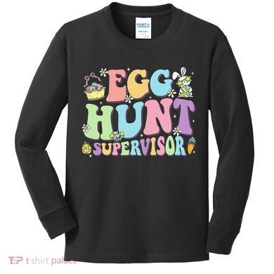 Egg Hunt Supervisor Eggs Hunting Easter Day Parents Mom Dad Kids Long Sleeve Shirt