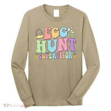 Egg Hunt Supervisor Eggs Hunting Easter Day Parents Mom Dad Long Sleeve Shirt