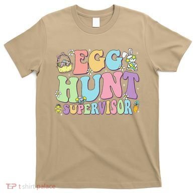 Egg Hunt Supervisor Eggs Hunting Easter Day Parents Mom Dad T-Shirt