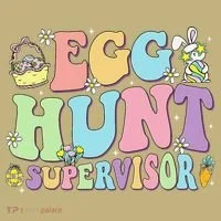 Egg Hunt Supervisor Eggs Hunting Easter Day Parents Mom Dad T-Shirt thumb 7