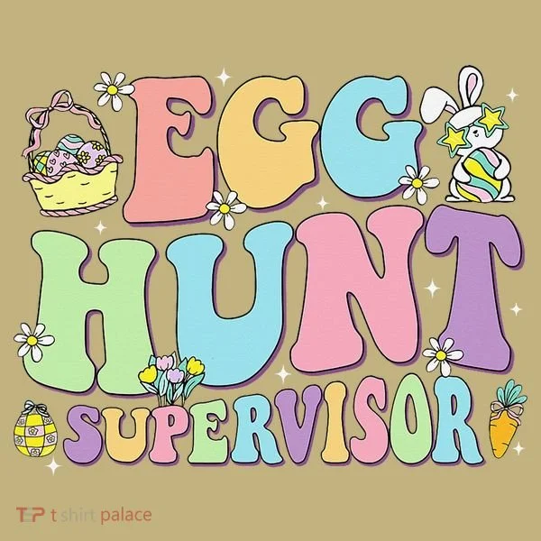 Egg Hunt Supervisor Eggs Hunting Easter Day Parents Mom Dad T-Shirt