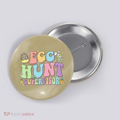 Egg Hunt Supervisor Eggs Hunting Easter Day Parents Mom Dad Button