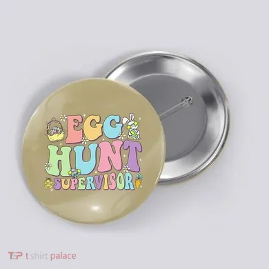 Egg Hunt Supervisor Eggs Hunting Easter Day Parents Mom Dad Button