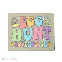 Egg Hunt Supervisor Eggs Hunting Easter Day Parents Mom Dad Mousepad thumb 0