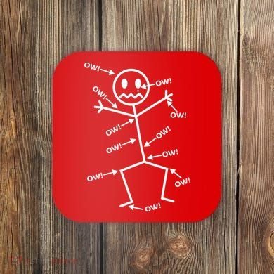 Everything Hurts Stick Man In Pain Coaster