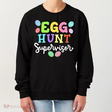Egg Hunt Supervisor Funny Easter Mom Dad  Women's Sweatshirt
