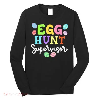 Egg Hunt Supervisor Funny Easter Mom Dad Long Sleeve Shirt