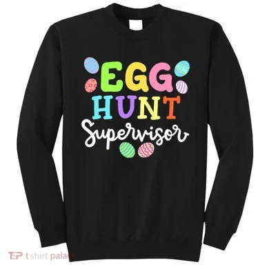 Egg Hunt Supervisor Funny Easter Mom Dad  Sweatshirt