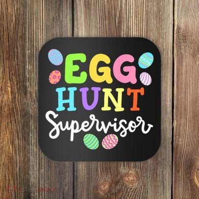 Egg Hunt Supervisor Funny Easter Mom Dad  Coaster