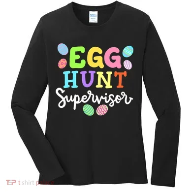 Egg Hunt Supervisor Funny Easter Mom Dad  Women's Long Sleeve Shirt