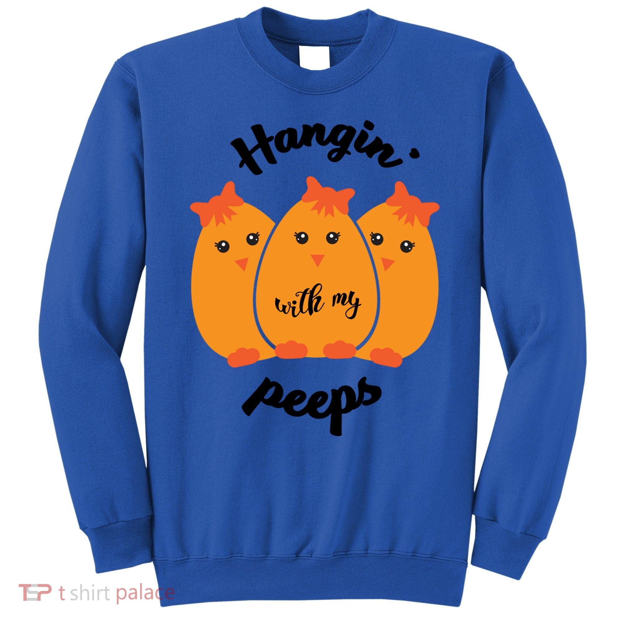 Easter Hanging With My Peeps Funny Gift Sweatshirt