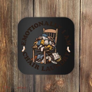 Emotionally I Am Chair Laundry Coaster