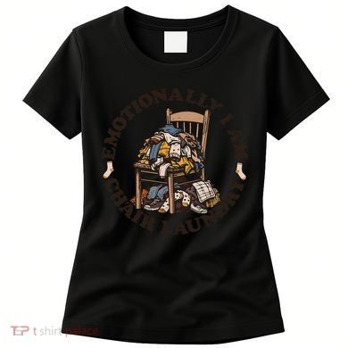 Emotionally I Am Chair Laundry Women's T-Shirt