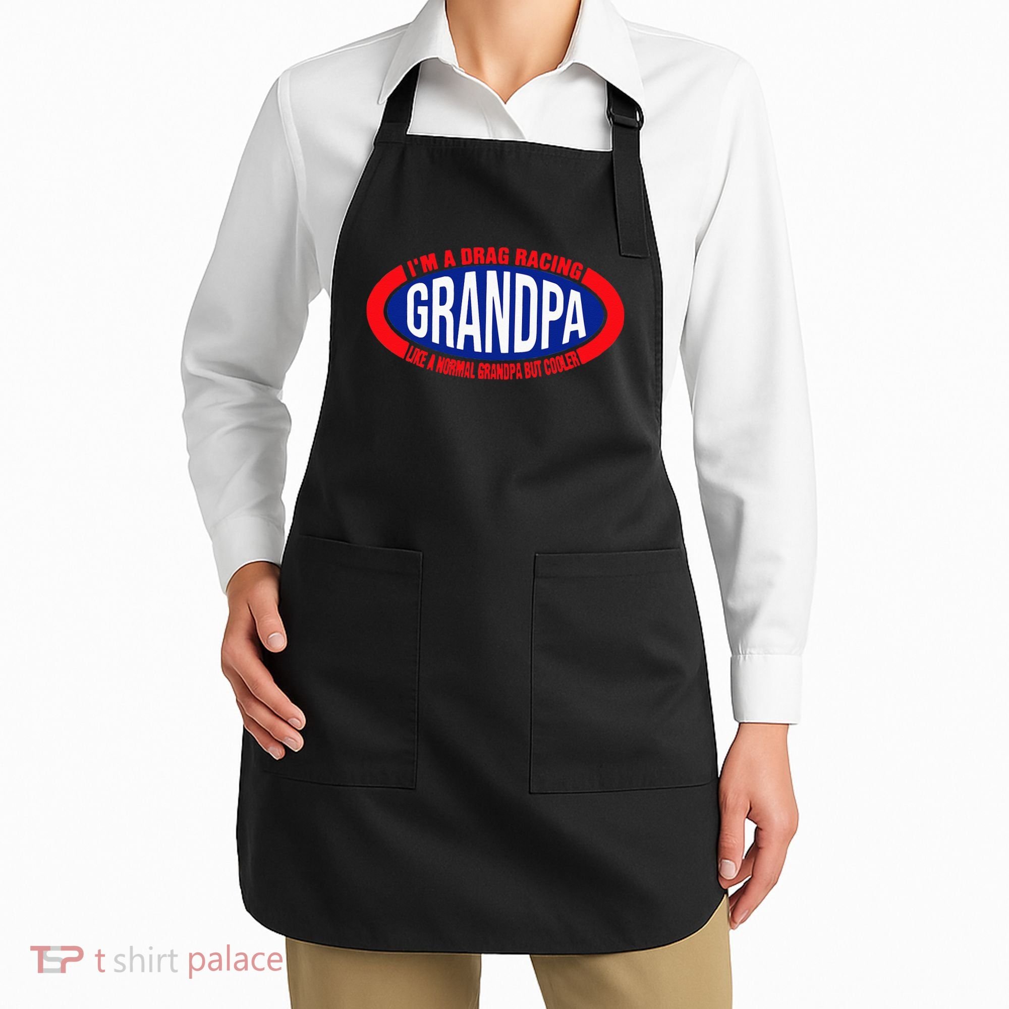 ens I'm A Drag Racing Grandpa Like A Normal Grandpa But Cooler Apron