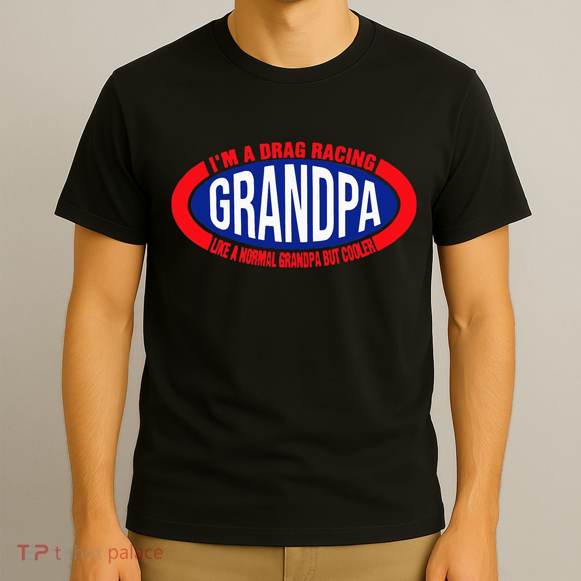 ens I'm A Drag Racing Grandpa Like A Normal Grandpa But Cooler T-Shirt