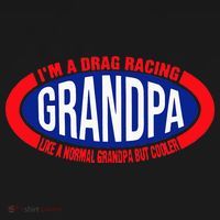 ens I'm A Drag Racing Grandpa Like A Normal Grandpa But Cooler T-Shirt thumb 7