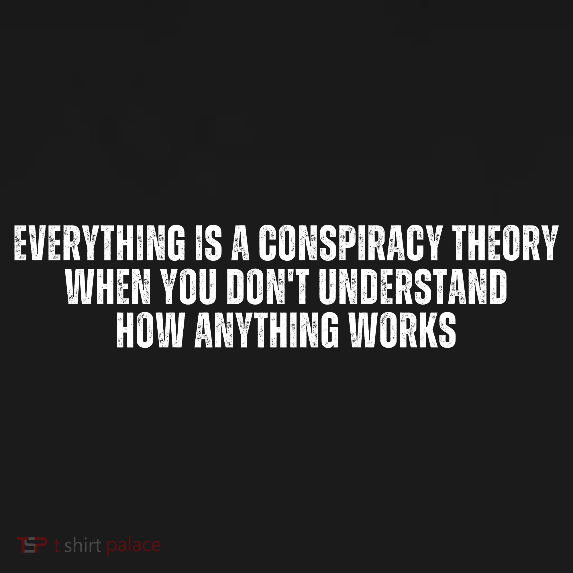 Everything Is A Conspiracy Theory When You Dont Understand How Anything Works USA-Made Doggie Bandana
