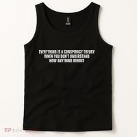 Everything Is A Conspiracy Theory When You Dont Understand How Anything Works Tank Top thumb 2