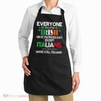 Everyone Is A Little Irish On St Patrick Day Except Italians Apron thumb 2